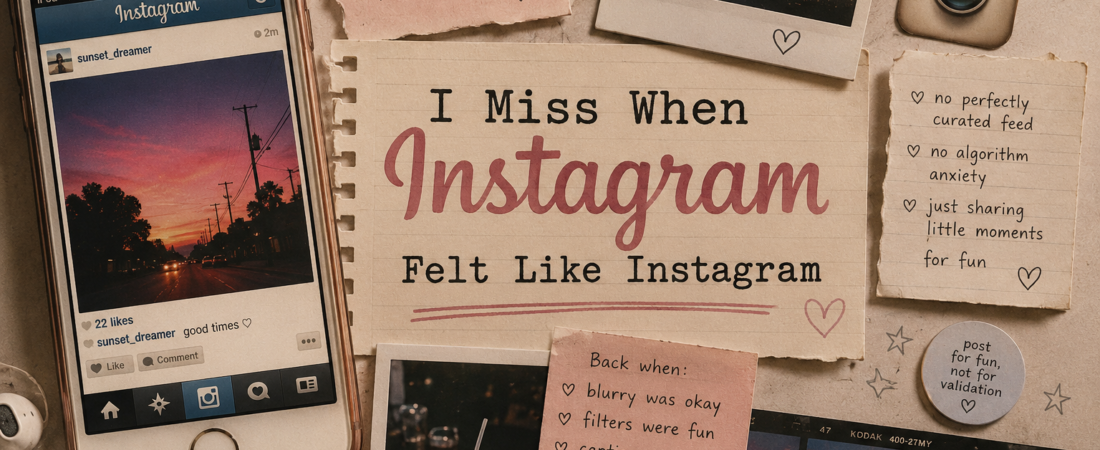 I Miss When Instagram Felt Like Instagram