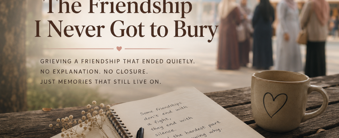The Friendship I Never Got to Bury